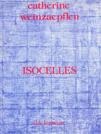 Couverture du livre « Isocelles » de Catherine Weinzaepflen aux éditions Des Femmes