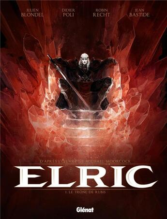 Couverture du livre « Elric Tome 1 : le trône de rubis » de Jean Bastide et Julien Blondel et Didier Poli et Robin Recht aux éditions Glenat