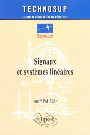 Couverture du livre « Signaux et systemes lineaires - niveau b » de Andre Pacaud aux éditions Ellipses