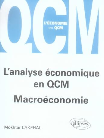 Couverture du livre « L'analyse economique en qcm. macroeconomie » de Mokhtar Lakehal aux éditions Ellipses