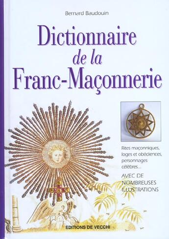 Couverture du livre « Dictionnaire de la franc-maconnerie ; 3e edition » de Bernard Baudouin aux éditions De Vecchi