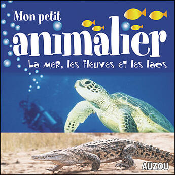 Couverture du livre « Mon petit animalier ; la mer, les fleuves et les lacs » de Francesca Chiapponi et Marina Raffo et Marco Ferraris aux éditions Philippe Auzou