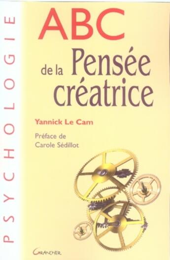 Couverture du livre « Abc de la pensée créatrice » de Yannick Le Cam aux éditions Grancher