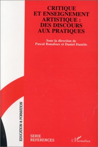 Couverture du livre « Critique et enseignement artistique : des discours aux pratiques » de  aux éditions L'harmattan