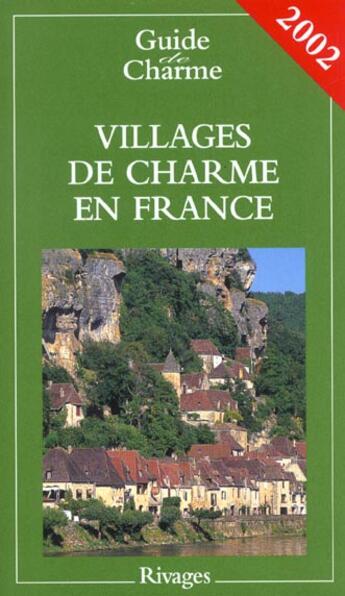 Couverture du livre « Guide Des Villages De Charme En France ; Edition 2002 » de Nathalie Mouries aux éditions Rivages