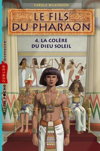 Couverture du livre « Le fils du pharaon t.4 ; la colère du Dieu Soleil » de Carole Wilkinson aux éditions Milan