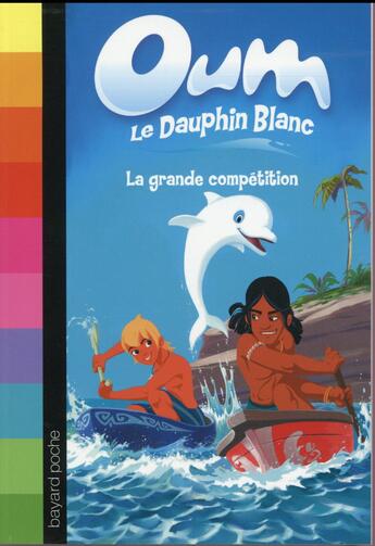 Couverture du livre « Oum le dauphin blanc t.2 ; la grande compétition » de Elisabeth Barfety aux éditions Bayard Jeunesse