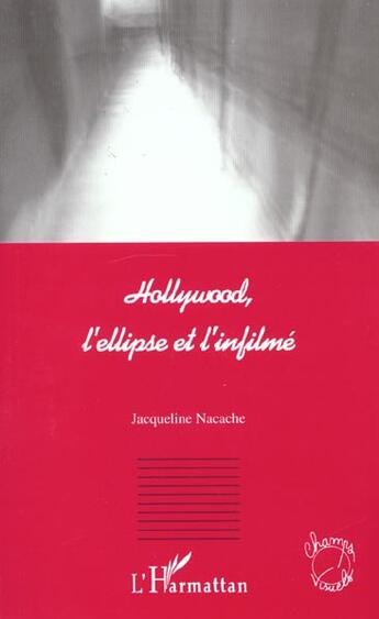 Couverture du livre « Hollywood, l'ellipse et l'infilme » de Jacqueline Nacache aux éditions L'harmattan