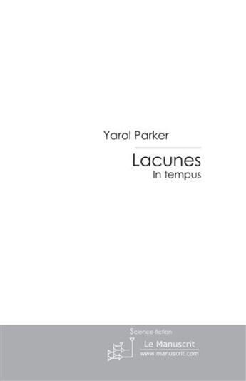 Couverture du livre « Lacunes t.1 » de Yarol Parker aux éditions Le Manuscrit