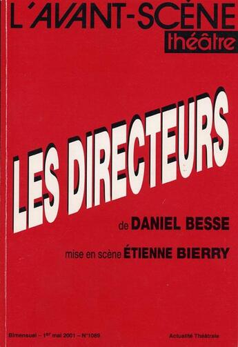 Couverture du livre « Les directeurs » de Daniel Besse aux éditions Avant-scene Theatre