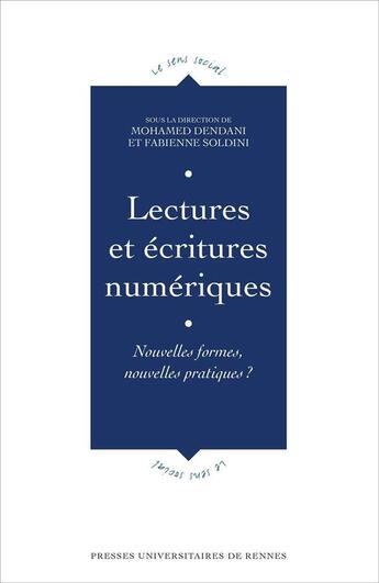 Couverture du livre « Lectures et écritures numériques : nouvelles formes, nouvelles pratiques ? » de Mohamed Dendani et Fabienne Soldini aux éditions Pu De Rennes