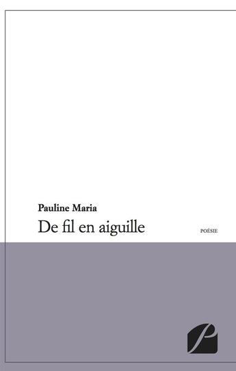 Couverture du livre « De fil en aiguille » de Pauline Maria aux éditions Editions Du Panthéon