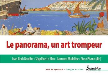 Couverture du livre « Le panorama, un art trompeur » de Giusy Pisano et Laurence Madeline et Segolene Le Men et Jean-Roch Bouiller aux éditions Pu Du Septentrion