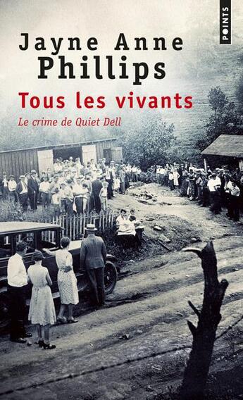 Couverture du livre « Tous les vivants ; le crime de Quiet Dell » de Jayne Anne Phillips aux éditions Points