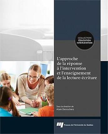 Couverture du livre « L'approche de la réponse à l'intervention et l'enseignement de la lecture-écriture » de Alain Desrochers et Collectif aux éditions Pu De Quebec