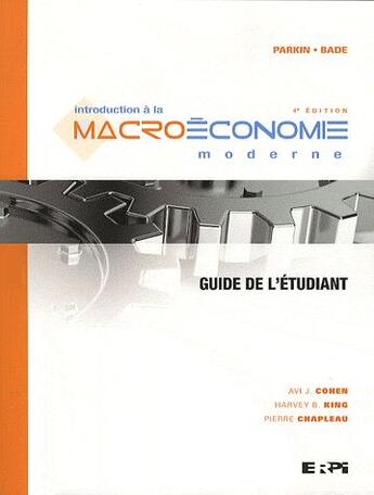 Couverture du livre « Introduction à la macroéconomie moderne ; guide de l'étudiant (4e édition) » de Bade et Parkin aux éditions Erpi - Renouveau Pedagogique