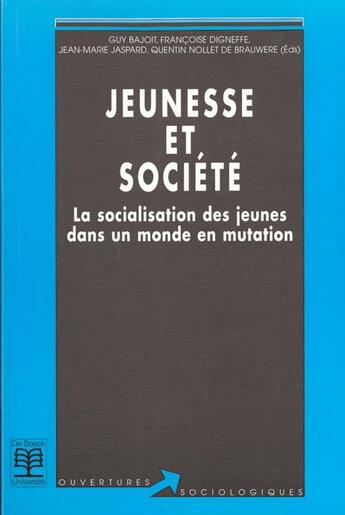 Couverture du livre « Jeunesse et societe - socialisation des jeunes dans un monde en mutation » de Bajoit aux éditions De Boeck