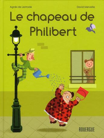 Couverture du livre « Le chapeau de Philibert » de Agnes De Lestrade et David Merveille aux éditions Rouergue