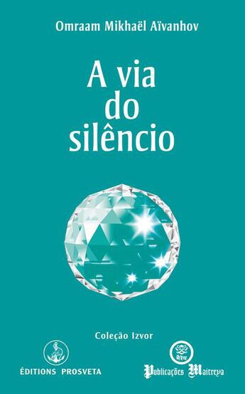 Couverture du livre « A via do silêncio » de Omraam Mikhael Aivanhov aux éditions Prosveta