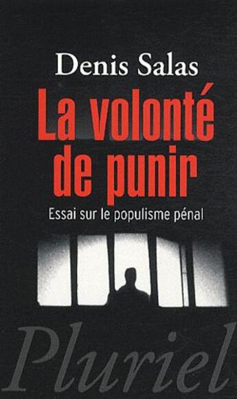 Couverture du livre « La volonté de punir ; essai sur le populaisme pénal » de Denis Salas aux éditions Pluriel