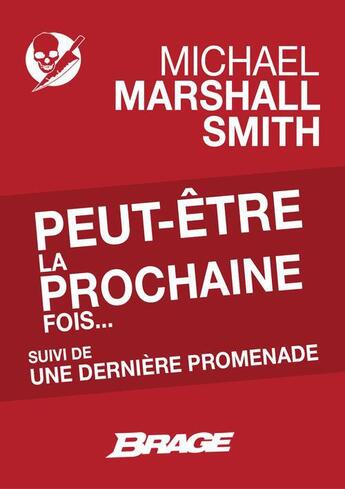 Couverture du livre « Peut-être la prochaine fois... ; une dernière promenade » de Michael Marshall Smith aux éditions Brage