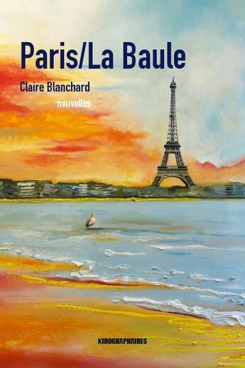 Couverture du livre « Paris/La Baule » de Claire Blanchard aux éditions Kirographaires