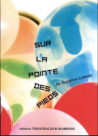 Couverture du livre « Sur la pointe des pieds » de Suzanne Lebeau aux éditions Theatrales