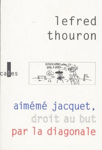 Couverture du livre « Aimémé Jacquet, droit au but par la diagonale » de Lefred Thouron aux éditions Verticales