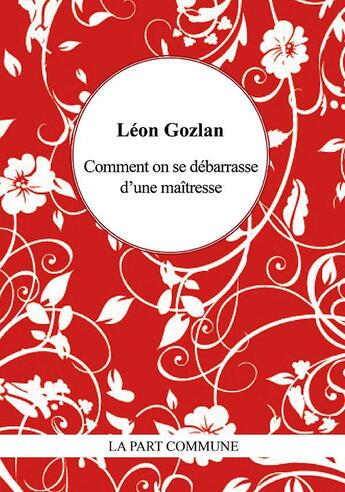 Couverture du livre « Comment on se débarrasse d'une maîtresse » de Leon Gozlan aux éditions La Part Commune