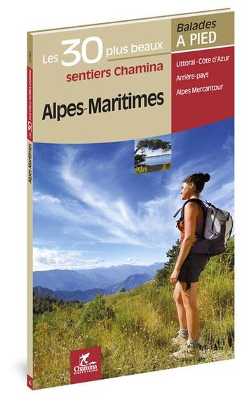 Couverture du livre « Alpes-maritimes les 30 plus beaux sentiers » de Olivier Scagnetti aux éditions Chamina