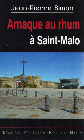 Couverture du livre « Arnaque au rhum a saint-malo » de Jean-Pierre Simon aux éditions Astoure