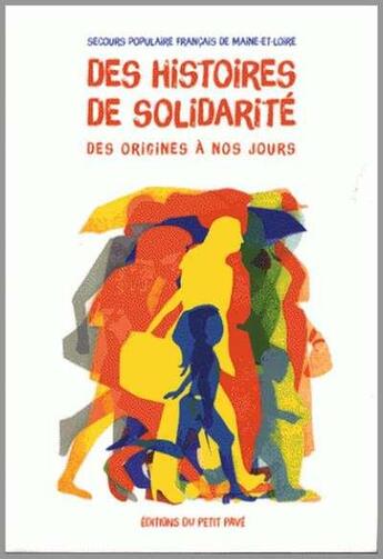 Couverture du livre « Des histoires de solidarité, des origines à nos jours » de Secours Populaire aux éditions Petit Pave