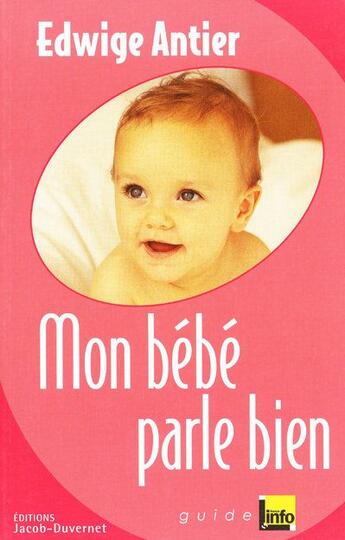 Couverture du livre « Mon Bebe Parle Bien » de Edwige Antier aux éditions Jacob-duvernet