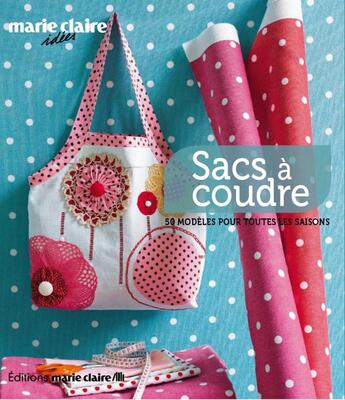 Couverture du livre « Sacs à coudre ; 50 modèles pour toutes les saisons » de  aux éditions Marie-claire