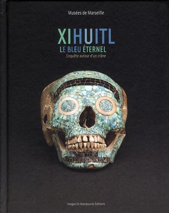 Couverture du livre « Xihuitl, le bleu éternel » de  aux éditions Images En Manoeuvres