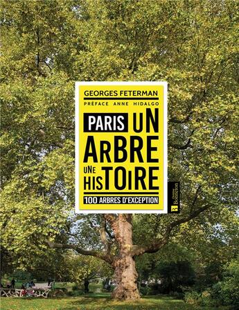 Couverture du livre « Paris ; un arbre une histoire 100 arbres d'exception » de Georges Feterman aux éditions Bonneton