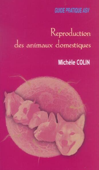 Couverture du livre « Reproduction des animaux domestiques guide pratique asv » de Michele Colin aux éditions Le Point Veterinaire