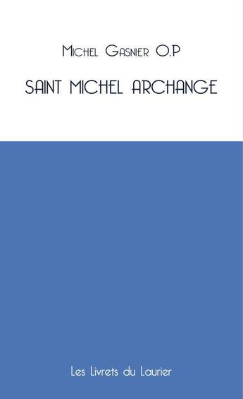 Couverture du livre « Saint Michel archange » de Michel Gasnier aux éditions Le Laurier