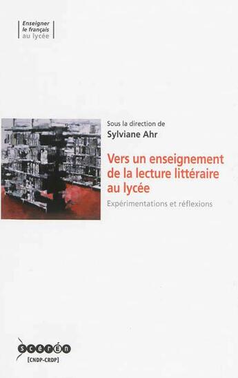 Couverture du livre « Vers un enseignement de la lecture littéraire au lycée : expérimentations et réflexions » de  aux éditions Crdp De Grenoble