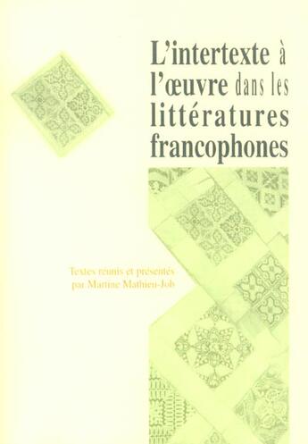 Couverture du livre « L' Intertexte à l'oeuvre dans les littératures francophones » de Martine Mathieu-Job aux éditions Pu De Bordeaux