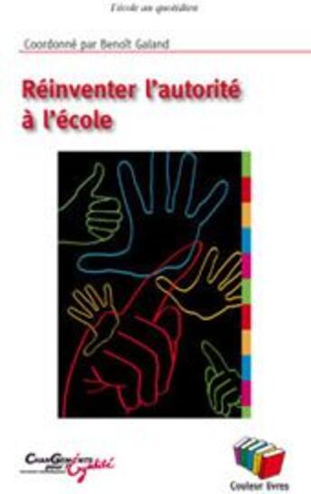 Couverture du livre « Réinventer l'autorité à l'école » de Galand aux éditions Couleur Livres