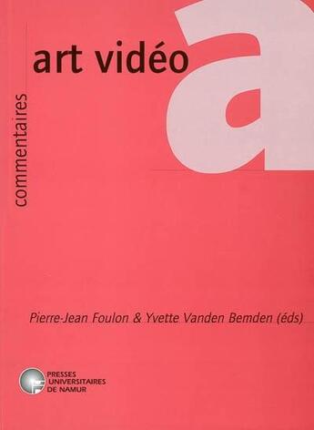 Couverture du livre « Art vidéo ; état des lieux à l'aube du XXIème siècle » de Foulonet Vandenbemde aux éditions Pu De Namur