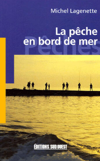 Couverture du livre « Peche en bord de mer (la)/poche » de Lagenette Michel aux éditions Sud Ouest Editions