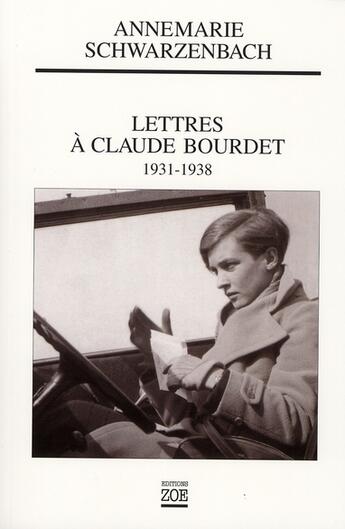 Couverture du livre « Lettres à Claude Bourdet ; 1931-1938 » de Schwarzenbach/Annema aux éditions Zoe