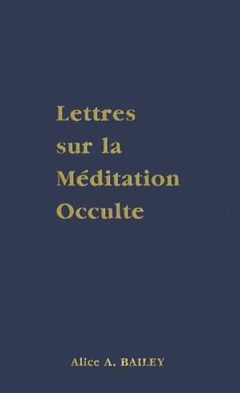 Couverture du livre « Lettres sur la méditation occulte » de Alice Anne Bailey aux éditions Lucis Trust