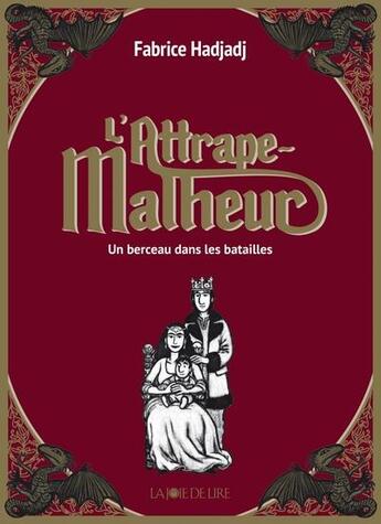 Couverture du livre « L'attrape-malheur, t.3 : un berceau dans les batailles » de Fabrice Hadjadj et Tom Tirabosco aux éditions La Joie De Lire