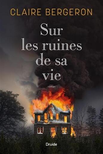 Couverture du livre « Sur les ruines de sa vie » de Claire Bergeron aux éditions Druide