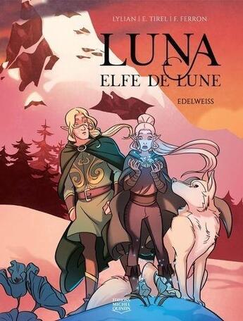 Couverture du livre « Luna, elfe de lune t.2 ; Edelweiss » de Lylian et Elodie Tirel et Julie Fontaine-Ferron aux éditions Michel Quintin