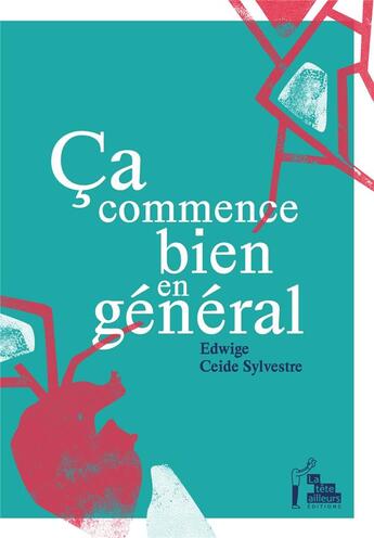 Couverture du livre « Ça commence bien en général » de Edwige Ceide Sylvestre aux éditions La Tete Ailleurs