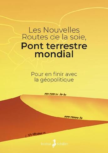 Couverture du livre « Les nouvelles routes de la soie, pont terrestre mondial ; pour en finir avec la géopolitique » de  aux éditions Institut Schiller